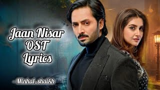 Jaan Nisar  Full OST Lyrics  Sahir Ali Bagga  FtDanish Taimoor Hiba Bukhari  Minhalshaikh [upl. by Berti]