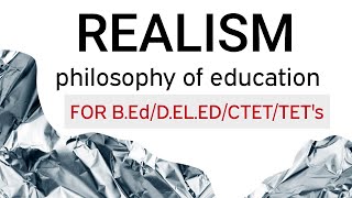 Realism Schools of PhilosophyPhilosophy of EducationFor BEdDELEDCTETKVSTETs [upl. by Asselem]