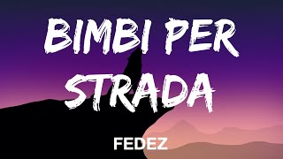 Fedez  BIMBI PER STRADA TestoLyrics [upl. by Ainez]