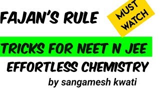 FAJANSRULE TRICKS NEETJEE EFFORTLESSCHEMISTRY CLASS11 [upl. by Watkins]