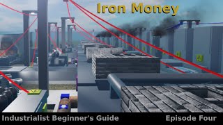 Iron Money Farm  Industrialist Beginners Guide  Ep 4 [upl. by Latini]