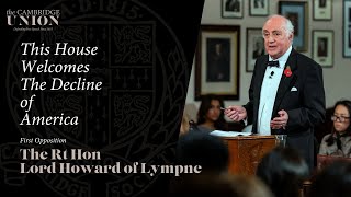 The Rt Hon The Lord Howard of Lympne  This House Welcomes The Decline of America [upl. by Ynor]