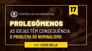 17 Prolegômenos  As Ideias Têm Consequências O Problema do Nominalismo [upl. by Lugar]