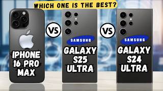 iPhone 16 Pro Max vs Galaxy S25 Ultra vs Galaxy S24 Ultra  Full comparison🔥 [upl. by Rori902]