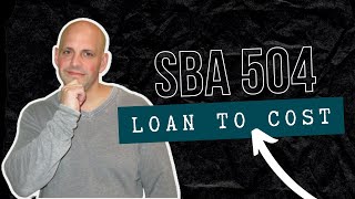 SBA 504 Financing Explaining LoantoCost [upl. by Egide]