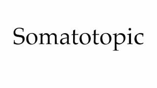 How to Pronounce Somatotopic [upl. by Schlessinger882]