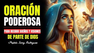 ORACIÓN PODEROSA PARA RECIBIR SUEÑOS Y VISIONES DE DIOS  Profeta Jenny Rodriguez [upl. by Nathanoj711]