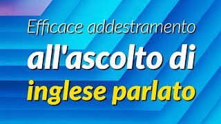 Efficace addestramento allascolto di inglese parlato [upl. by Torras445]