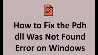 How to Fix the Pdh dll Was Not Found Error on Windows [upl. by Sussi]