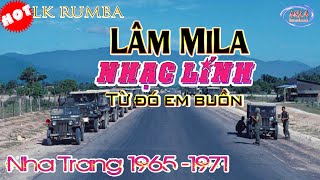 ⭐ Lk Rumba LÂM MILA hay nhất ⭐ Nhạc lính Từ đó em buồn ⭐Hình ảnh Nha Trang 1965 1971 [upl. by Dalton259]