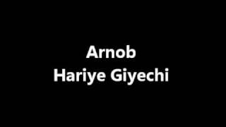 Arnob  Hariye Giyechi [upl. by Ardnasal427]