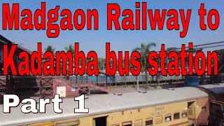 Madgaon Railway station to Kadamba bus station to Arambol Part 1 [upl. by Anilec620]