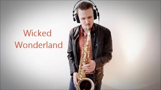 Wicked Wonderland  Martin Tungevaag  Sax Cover [upl. by Bruner]