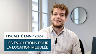 Fiscalité LMNP 2024  Les évolutions fiscales pour la location meublée [upl. by Coralie]