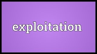 Exploitation Meaning [upl. by Qulllon]