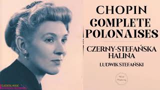 Chopin  Complete Polonaises Heroïque Militaire Brillante Fantaisie rfrc HCzernyStefańska [upl. by Anaidirib]