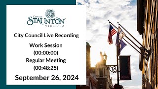 September 26 2024 Staunton City Council Work Session and Regular Meeting [upl. by Yantruoc971]