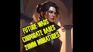 Future Wars Corporate Babes 28mm Miniatures Unboxing tabletopgaming [upl. by Llertnahs]