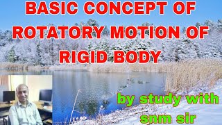 BASIC CONCEPT OF ROTATORY MOTION OF A RIGID BODY [upl. by Anilas]