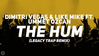 Dimitri Vegas amp Like Mike ft Ummet Ozcan  The Hum LEGACY Trap Remix Bass Boosted [upl. by Eimot793]