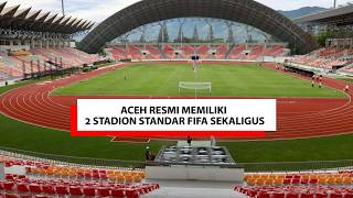 Telan Anggaran Rp408 Miliar Aceh Kini Memiliki 2 Stadion Standar FIFA Sekaligus [upl. by Akived]