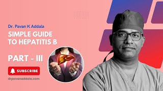 Simple Guide to Hepatitis B  PartIII  DrPavanKAddala  Gastroenterologist  Hyderabad [upl. by Torto]