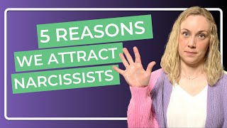 5 Reasons We Attract Narcissists [upl. by Ynad94]