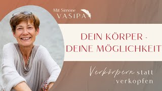 Folge 5 Dein Körper deine Möglichkeiten  Verkörpern statt verkopfen  Simone von VASIPA 🪶 [upl. by Egnalos]