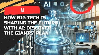 How Big Tech is Shaping the Future with AI Discover the Giants Plan [upl. by Ahsikel84]