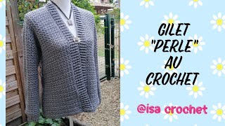 Tuto gilet vestecardigan quotPERLEquot au crochet facile toutes tailles et toutes laine isacrochet [upl. by Ennoirb]