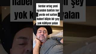 Serdar ortaç yeni uyandım baktım her yerde evi sattım haberi böyle bir şey yok külliyen yalan [upl. by Mauchi]