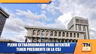 Pleno extraordinario para intentar tener Presidente en la CSJ [upl. by Conlen]