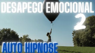 AutoHipnose para Desapego Emocional  Libertese de Apegos e Negatividade [upl. by Ainotahs]