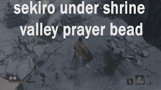 Sekiro  Under Shrine Valley Prayer Bead Location [upl. by Maddalena]