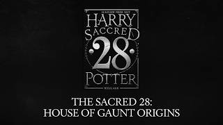 The Sacred 28 House Of Gaunt Origins Harry Potter [upl. by Rfinnej]