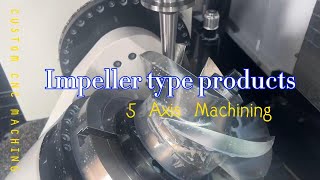 Impeller type products 5 axis cnc machining [upl. by Dari]