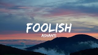 Ashanti  Foolish Lyrics [upl. by Anid]