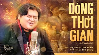 Dòng Thời Gian Mùi Ngò Gai OST  Ôn Vĩnh Quang The Khang Show [upl. by Ursola]