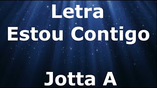 Jotta A  Estou Contigo  Letra [upl. by Yvor]