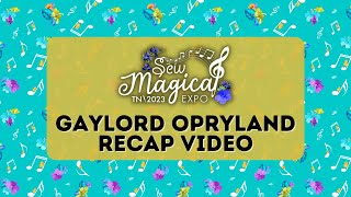 Sew Magical Expo Tennessee 2023  Recap Video  Sewing amp Crafting Convention  Gaylord Opryland TN [upl. by Mailli]