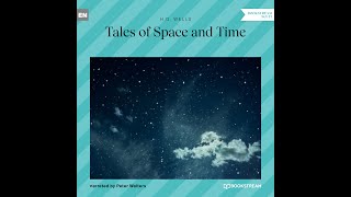 Tales of Space and Time – H G Wells Full SciFi Audiobook [upl. by Merell]