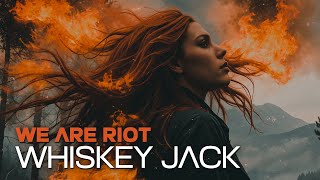 WE ARE RIOT  Whiskey Jack Official Lyric Video [upl. by Pinchas37]