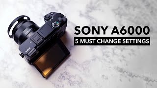 Optimize your Sony a6000 with these 5 settings [upl. by Kovar]