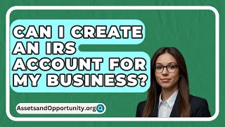 Can I Create An IRS Account For My Business [upl. by Michaele786]