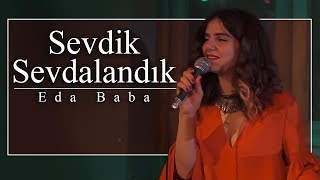 Eda Baba  Sevdik Sevdalandık [upl. by Fredelia]