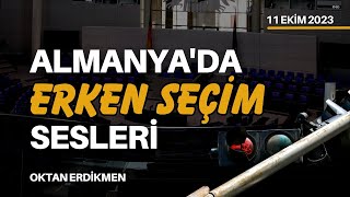 Almanyada erken seçim sesleri  11 Ekim 2023 Oktan Erdikmen [upl. by Brodie]