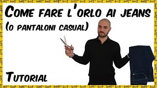 Come fare l’orlo ai jeans o pantaloni casual [upl. by Lucy509]