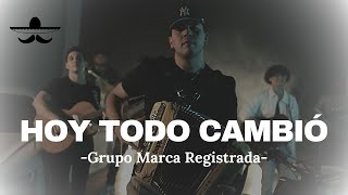 Grupo Marca Registrada  Hoy Todo Cambio LETRA [upl. by Sidran]