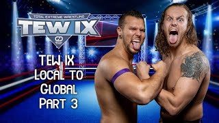 TEW IX  Local to Global  Real World Mod  Episode 3  Tag Team Greatness [upl. by Cutter]