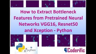 How to Extract Bottleneck Features from Pretrained Networks VGG16 Resnet50 and Xception  Python [upl. by Kimberly]